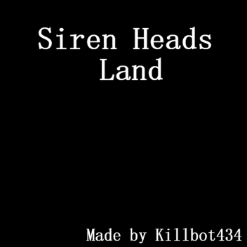 Siren Head's Land