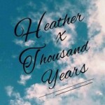 Heather x A thousand years