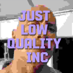 Low Quality Inc