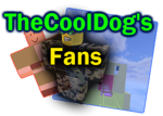 TheCoolDog's Fans