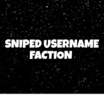 Sniped Username Faction