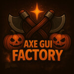 [🎃HALLOWEEN🎃] Axe Gui Factory