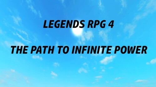 [Beta] Legends RPG 4: The path to infinite power