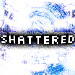 SHATTERED