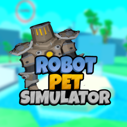 Robot Pet Simulator! [UPDATE]