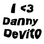 I HEART DANNY DEVITO