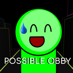 The Possible Obby!