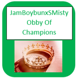 JamBoybunxSMisty Obby Of Champions