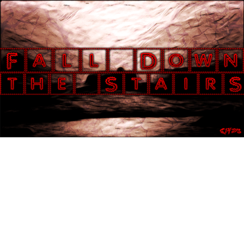 Fall Down the Stairs! UPDATE!!