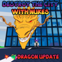 [💥🐲DRAGON] Destroy the CITY with Nukes