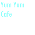 .Yum Yum Cafe.