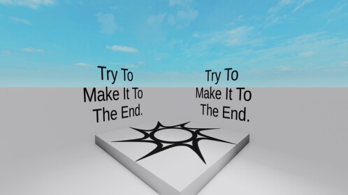 Try To Make It To The End