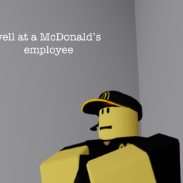 yell at a mcdonalds employee