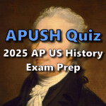 APUSH Quiz! [2025 AP US History Exam Prep]