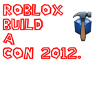Roblox Build-A-Con 2012