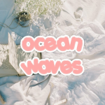~・Ocean Waves・~