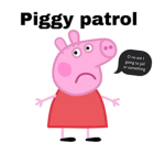 The piggy patrol