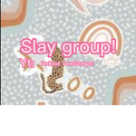 Slay group’s!