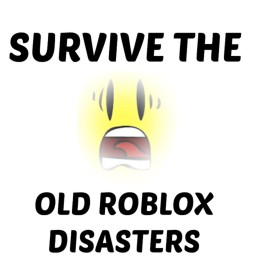 Survive The Old Roblox Disasters!