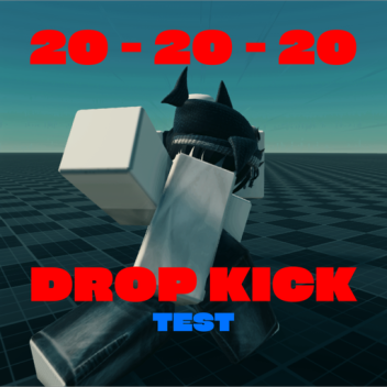 20 -20 - 20 Dropkick Test