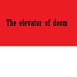 (NEW!) The elevator of doom
