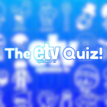 The ETV Quiz