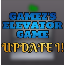 Gamez's Elevator Game! [UPDATE I]