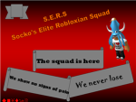 S.E.R.S - - Socko's Elite Robloxian Squad