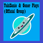 YukiSanio & Goner Plays (Official Group)