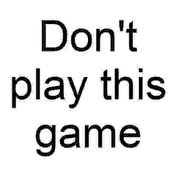 Don't Play This game