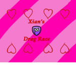 Xian’s Drag Race