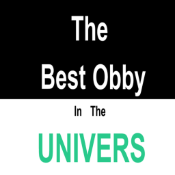 The Best Obby In The UNIVERS! (BETA)