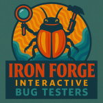 Iron Forge Interactive - BUG TESTERS