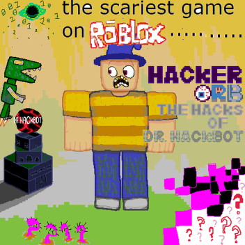 Hacker Orb: the Hacks of Dr Hackbot [OOG]