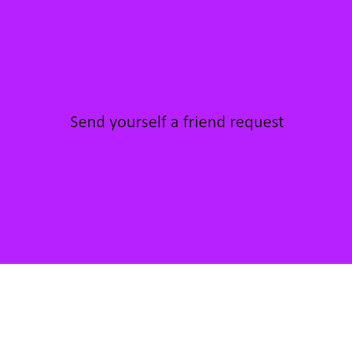 Send A Friend Request!