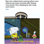PUT THE MONEY IN THE BAG PUT IT IN