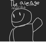 The Average Friend Club!