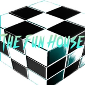 THE FUN HOUSE!