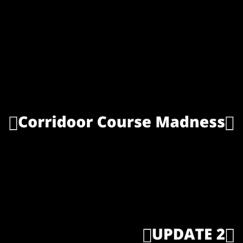 🔥Corridoor Course Madness🔥