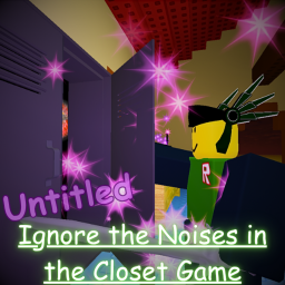 Untitled Ignore the Noises in the Closet Game