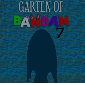 Banban 7 Fanmade (DISCONTINUED AND OLD)