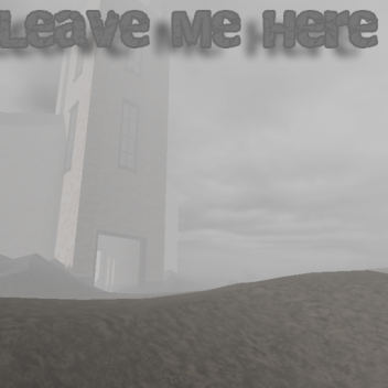 Whenever the time comes, leave me here