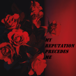 Reputation Precedes Me