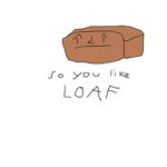 the loaf ing