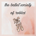 The Ballet Society of Roblox