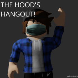 !The hood's hangout! (ALL NEW MAP!)