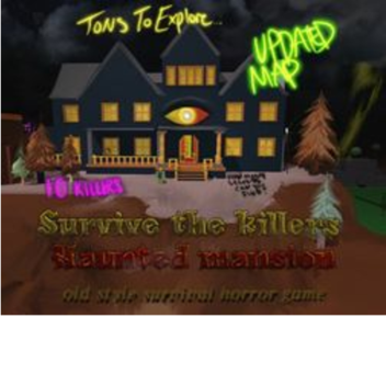 Survive the Killers in Haunted Mansion (Update 2!)