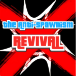 The Anti-Spawnism Revival