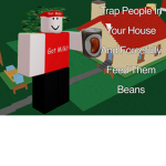 Trap People In Your House And Forcefully Feed Them
