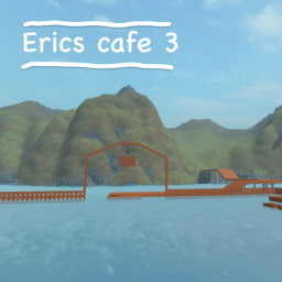 Eric's Cafe 3! (also read desc)